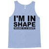 i'm in shape round is a shape Tank Top