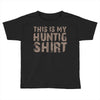 This Is My Hunting Shirt Toddler T-shirt
