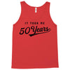 It Took Me 50 Years To Look This Good Tank Top