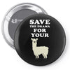 Save The Drama For Your Lama Pin-back button