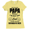 I'm Called Papa Because I'm Way Too Cool To Be Called Grandfather Ladies Fitted T-Shirt