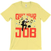 quit your job! T-Shirt