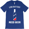 low battery   need beer T-Shirt