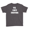yes i hate everyone Youth Tee