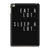 eat and sleep is what i do iPad Mini 4