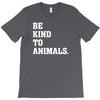 Be Kind To Animals T-Shirt