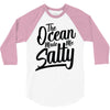 the ocean made me salty 3/4 Sleeve Shirt