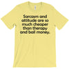 sarcasm and attitude T-Shirt