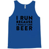 i run because i really like beer Tank Top