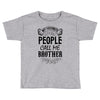 My Favorite People Call Me Brother Toddler T-shirt