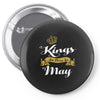 kings are born in may Pin-back button