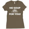 no soup for you Ladies Fitted T-Shirt