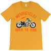 motorcycles born to ride T-Shirt