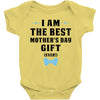 I Am The Best Mother's Day Gift Ever Baby Bodysuit