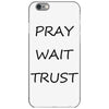 pray wait trust iPhone 6/6s Case