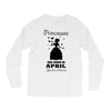 Princesses Are Born In April Long Sleeve Shirts