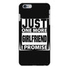 Just One More Girlfriend I Promise iPhone 6 Plus/6S Plus Case