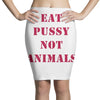 Eat Pussy Not Animals Pencil Skirts