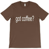 got coffee T-Shirt