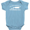 it's not a hangover it's wine flu Baby Onesie