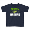 nerdy by nature Toddler T-shirt