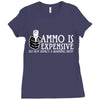 ammo is expensive Ladies Fitted T-Shirt