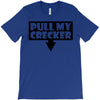 pull my cracker T-Shirt