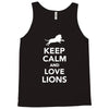 keep calm and love lions Tank Top