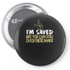 but you can still catch these hands Pin-back button