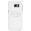 you had me at guns Samsung Galaxy S7 Edge