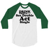 drink triple 3/4 Sleeve Shirt