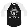 The best teachers are born in Octobe 3/4 Sleeve Shirt