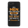 All Men Are Created Equal But Only The Best Are Born In November iPhone 7 Plus Case