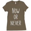 now or never Ladies Fitted T-Shirt