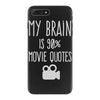 my brain is 90% movie quotes iPhone 7 Plus Case