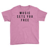 music sets you free Youth Tee