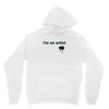 i'm an artist tee Unisex Hoodie