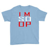 im so op Youth Tee