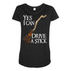 yes i can drive stick Maternity Scoop Neck T-shirt