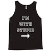 i m with stupid Tank Top