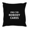 nobody cares Throw Pillow