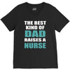 the best kind of dad raises a nurse V-Neck Tee
