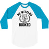 my weekend is all booked 3/4 Sleeve Shirt