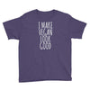 i make vegan look good Youth Tee
