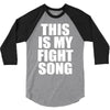 this is my fight song 3/4 Sleeve Shirt