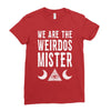 we are the weirdos mister Ladies Fitted T-Shirt