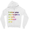 I miss you my heart is empaty wİthout you (2) Zipper Hoodie