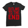 outlaws to the end 2 Ladies Fitted T-Shirt