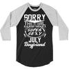 This Girl Is Taken By A Super Sexy July Boyfriend 3/4 Sleeve Shirt