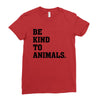 Be Kind To Animals Ladies Fitted T-Shirt